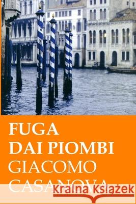 Fuga dai Piombi Casanova, Giacomo 9781537161679 Createspace Independent Publishing Platform - książka