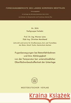 Fugenbewegungen Bei Betonfahrbahnen Und Ihre Abhängigkeit Von Der Temperatur Bei Unterschiedlicher Oberflächenbeschaffenheit Der Unterlage Leins, Werner 9783531026169 Vs Verlag Fur Sozialwissenschaften - książka