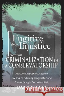 Fugitive From Injustice Part 2: Criminalization of a Conservatorship Kyzer, Martha Warnock 9781979962537 Createspace Independent Publishing Platform - książka