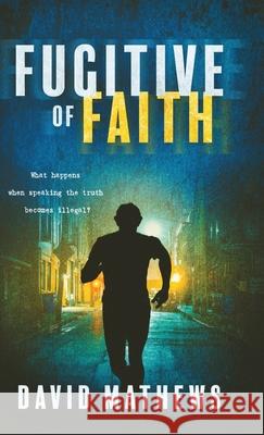 Fugitive of Faith David Mathews 9781649602282 Ambassador Intl - książka