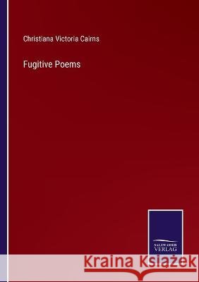 Fugitive Poems Christiana Victoria Cairns 9783375103323 Salzwasser-Verlag - książka