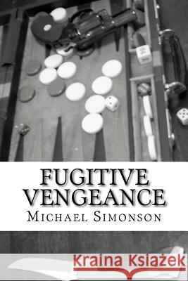 Fugitive Vengeance Michael Simonson 9781493584130 Createspace - książka
