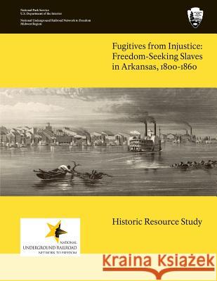 Fugitives From Injustice: Freedom-Seeking Slaves In Arkansas, 1800-1860: Historic Resource Study Bolton, S. Charles 9781484816813 Createspace - książka