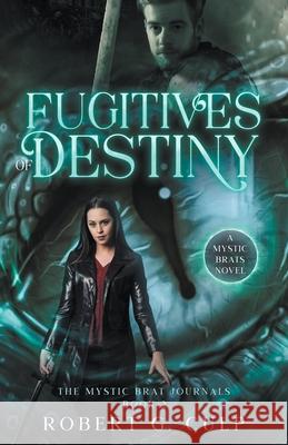 Fugitives Of Destiny: A Mystic Brats Novel Robert G. Culp 9781393804482 Steel House Publishing - książka