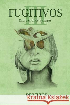 Fugitivos: Recreaciones a ciegas Pebeltor Pedr 9781075163555 Independently Published - książka