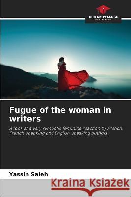 Fugue of the woman in writers Yassin Saleh   9786205901083 Our Knowledge Publishing - książka