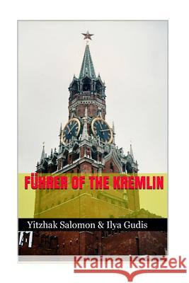 Fuhrer of the Kremlin MR Yitzhak y. Salomon MR Ilya Gudis 9781511705097 Createspace - książka