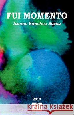 Fui Momento Mrs Ivonne Sanche Mr Jesus Garci Mr Pascual Bozelli 9781717040770 Createspace Independent Publishing Platform - książka