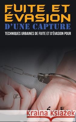 Fuite et Évasion D'une Capture: Techniques Urbaines de Fuite et D'évasion pour les Civils Fury, Sam 9781922649140 SF Nonfiction Books - książka