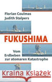 Fukushima : Vom Erdbeben zur atomaren Katastrophe Coulmas, Florian; Stalpers, Judith 9783406625633 Beck - książka