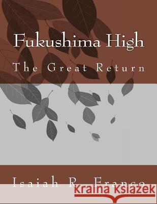 Fukushima High: The Great Return Isaiah Franco 9781530334117 Createspace Independent Publishing Platform - książka