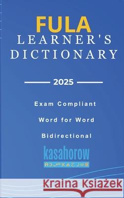 Fula Learner's Dictionary: Fula-English, English-Fula Kasahorow 9781792826979 Independently Published - książka
