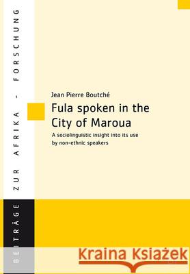 Fula spoken in the City of Maroua (Northern Cameroon) Boutché, Jean Pierre 9783643909749 LIT Verlag - książka