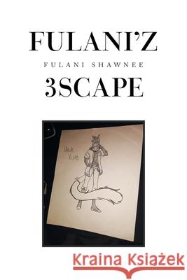 Fulani'z 3Scape Fulani Shawnee 9781664186040 Xlibris Us - książka