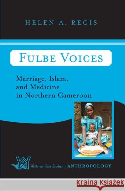 Fulbe Voices: Marriage, Islam, and Medicine in Northern Cameroon Helen a. Regis 9780367315894 Routledge - książka