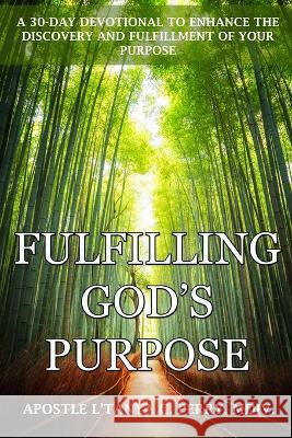 Fulfilling God\'s Purpose: A 30-Day Devotional to Enhance the Discovery and Fulfillment of Your Purpose Perry 9781957052519 Tap Press - książka