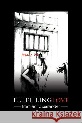 Fulfilling Love: From Sin to Surrender Lynn, Stacey 9781449775315 WestBow Press - książka