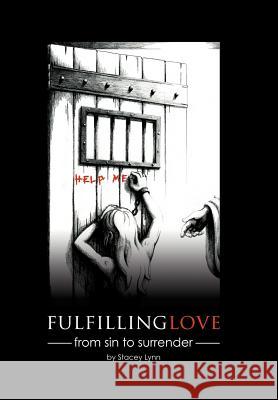 Fulfilling Love: From Sin to Surrender Lynn, Stacey 9781449775322 WestBow Press - książka