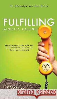 Fulfilling Ministry Calling Dr Kingsley Van Der Puije 9781498449601 Xulon Press - książka
