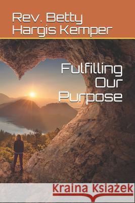 Fulfilling Our Purpose Betty Hargis Kemper 9781075637469 Independently Published - książka