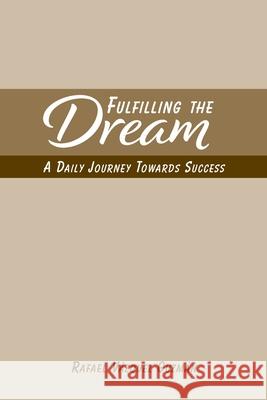 Fulfilling The Dream: A Daily Journey Towards Success Guzmán, Rafael Vázquez 9781715519100 Blurb - książka