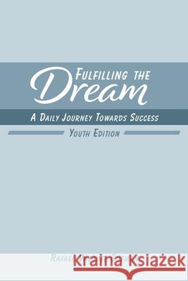 Fulfilling The Dream: A Daily Journey Towards Success: Youth Edition Guzmán, Rafael Vázquez 9781715499716 Blurb - książka