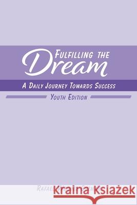 Fulfilling The Dream: A Daily Journey Towards Success: Youth Edition Guzmán, Rafael Vázquez 9781715499839 Blurb - książka