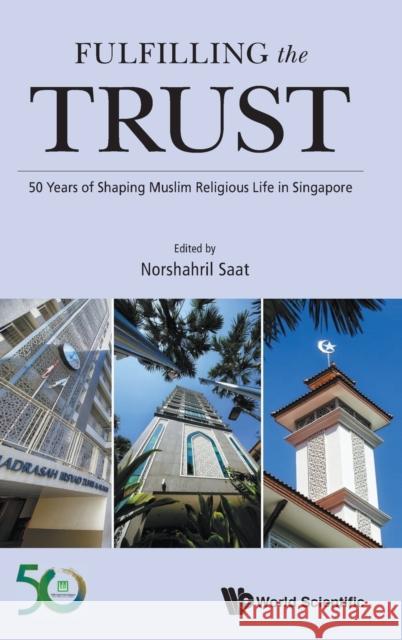 Fulfilling the Trust: 50 Years of Shaping Muslim Religious Life in Singapore Saat Norshahril 9789813274266 World Scientific Publishing Company - książka