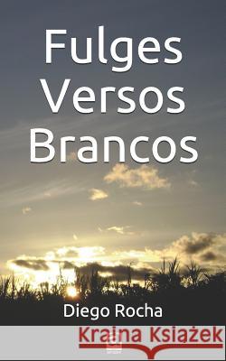 Fulges Versos Brancos: Poesias Diego Rocha, Vicente Fernandes, Gustavo Carvalho F Rodrigues 9781977059840 Independently Published - książka