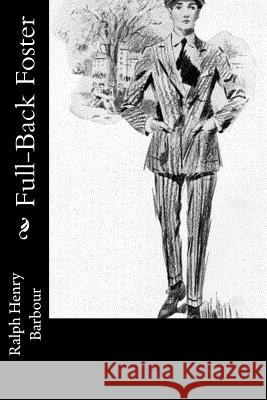 Full-Back Foster Ralph Henry Barbour 9781541340329 Createspace Independent Publishing Platform - książka
