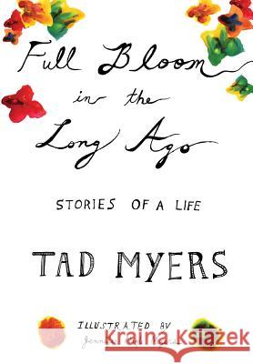 Full Bloom in the Long Ago Tad Myers 9781300208846 Lulu.com - książka