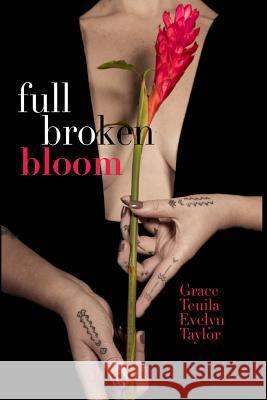 Full Broken Bloom Grace Teuila Evelyn Taylor 9781986142182 Createspace Independent Publishing Platform - książka
