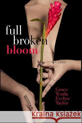 Full Broken Bloom (Full Color) Grace Teuila Evelyn Taylor 9781977648730 Createspace Independent Publishing Platform - książka