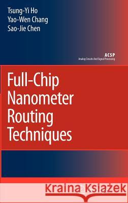 Full-Chip Nanometer Routing Techniques Sao-Jie Chen Yao-Wen Chang Tsung-Yi Ho 9781402061943 Springer - książka