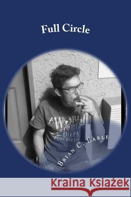 Full Circle Brian C. Earle 9781541284319 Createspace Independent Publishing Platform - książka