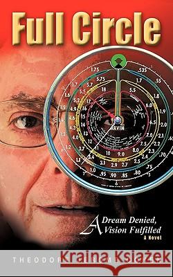 Full Circle: A Dream Denied, a Vision Fulfilled Cohen, Theodore Jerome 9781449029142 Authorhouse - książka