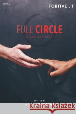 Full Circle: A One Act Play William Douglas 9781739692056 Tortive Lit - książka