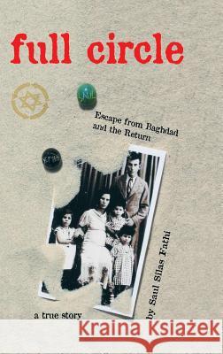Full Circle: Escape from Baghdad and the Return Fathi, Saul Silas 9780977711703 Saul Silas Fathi - książka