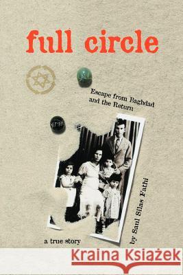 Full Circle: Escape from Baghdad and the Return Fathi, Saul Silas 9780977711727 Saul Silas Fathi - książka