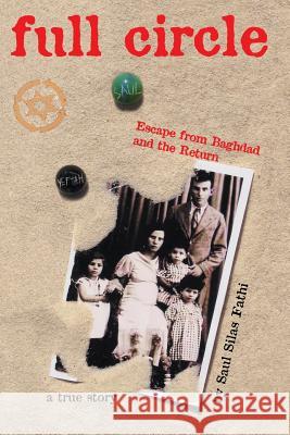 Full Circle: Escape from Baghdad and the Return Fathi, Saul Silas 9780977711789 Saul Silas Fathi - książka