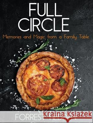 Full Circle: Memories and Magic from a Family Table Forrest Hedden 9781734119305 Forrest Hedden - książka