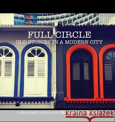 Full Circle: Old Stories in a Modern City Matthew G. Smith 9780692905821 Matthew Grant Smith - książka