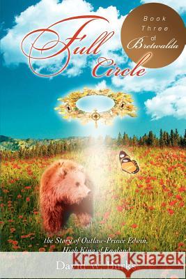 Full Circle: the Story of Outlaw-Prince Edwin, High King of England Burks, David W. 9780595467532 iUniverse - książka