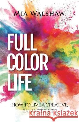 Full Color Life Margery Walshaw 9781630991012 Evatopia Press - książka