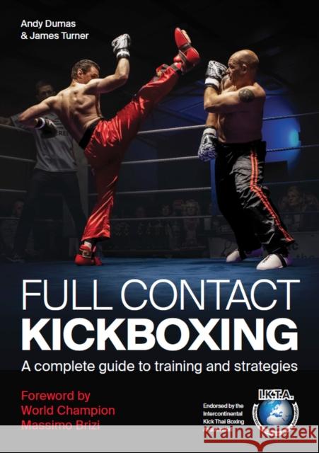 Full Contact Kickboxing: A Complete Guide to Training and Strategies James Turner 9780719841392 The Crowood Press Ltd - książka