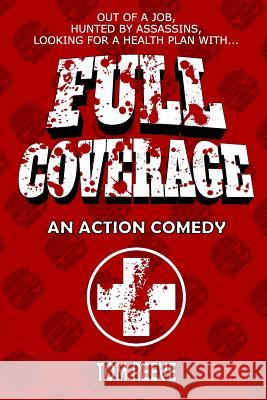 Full Coverage: An Action Comedy Tom Reeve 9781544941356 Createspace Independent Publishing Platform - książka