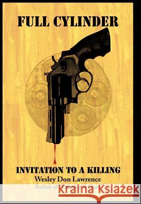 Full Cylinder: Invitation to a Killing Lawrence, Wesley Don 9781463419349 Authorhouse - książka