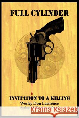 Full Cylinder: Invitation to a Killing Lawrence, Wesley Don 9781463419356 Authorhouse - książka