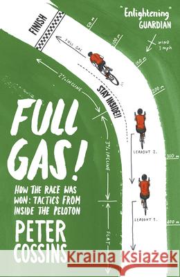 Full Gas: How to Win a Bike Race – Tactics from Inside the Peloton Peter Cossins 9781787290204 Vintage Publishing - książka