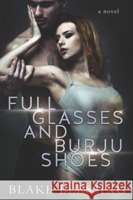 Full Glasses and Burju Shoes Blake Blessing 9781790146536 Independently Published - książka